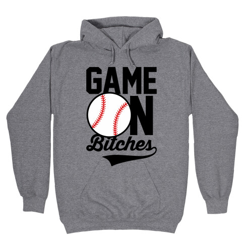 Game On Bitches Baseball Hooded Sweatshirt