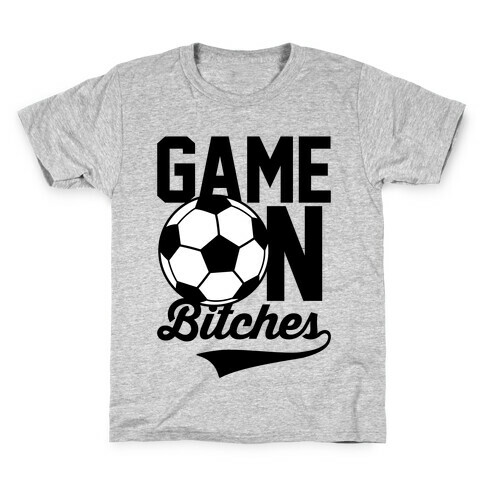 Game On Bitches Soccer Kids T-Shirt