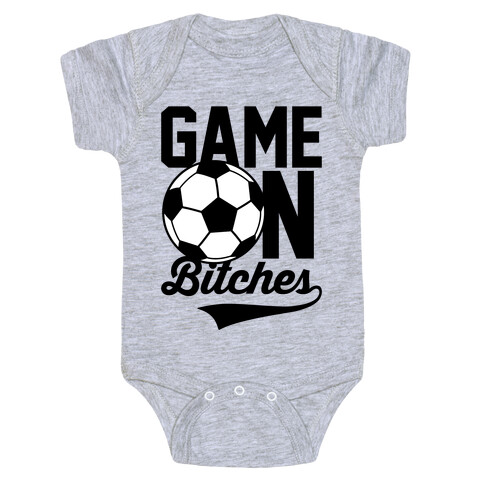 Game On Bitches Soccer Baby One-Piece