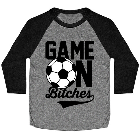 Game On Bitches Soccer Baseball Tee