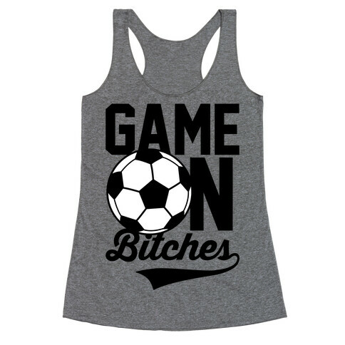 Game On Bitches Soccer Racerback Tank Top