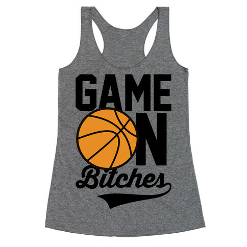 Game On Bitches Basketball Racerback Tank Top