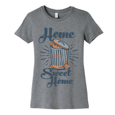 Home Sweet Home Garbage Can Womens T-Shirt