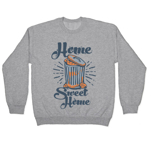 Home Sweet Home Garbage Can Pullover