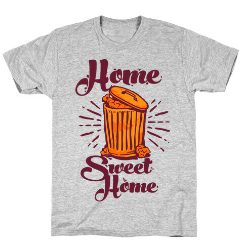 Home Sweet Home Garbage Can T-Shirt