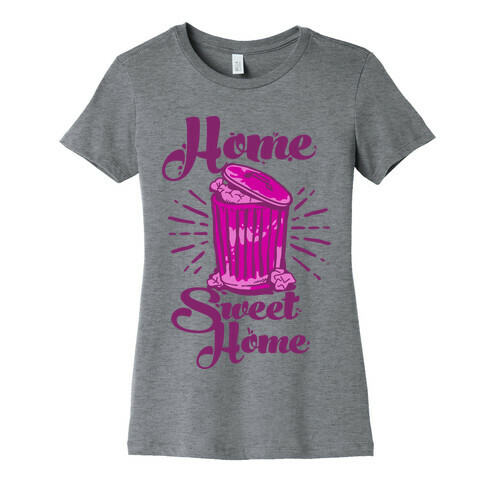 Home Sweet Home Garbage Can Womens T-Shirt