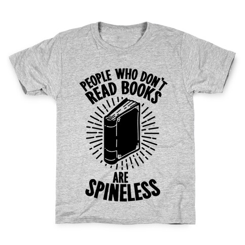 People Who Don't Read Books are Spineless Kids T-Shirt