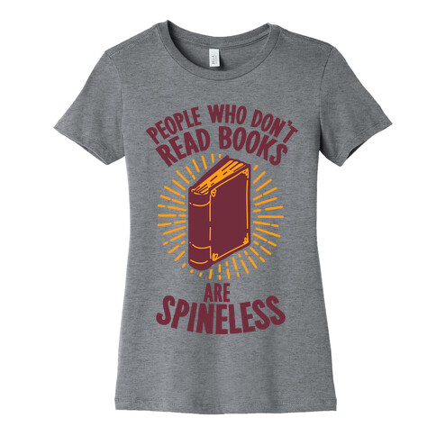 People Who Don't Read Books are Spineless Womens T-Shirt