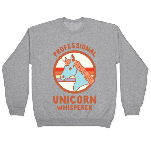 Professional Unicorn Whisperer Pullover