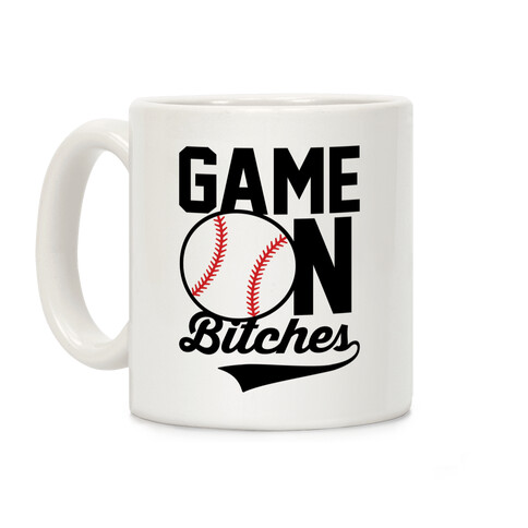 Game On Bitches Baseball Coffee Mug