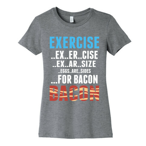 Eggs are Sides for Bacon! (Sweatshirt) Womens T-Shirt