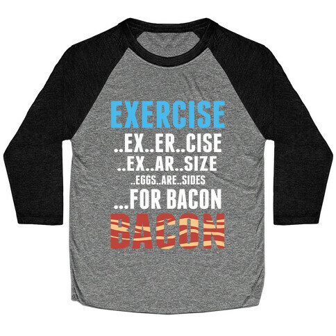 Eggs are Sides for Bacon! (Sweatshirt) Baseball Tee