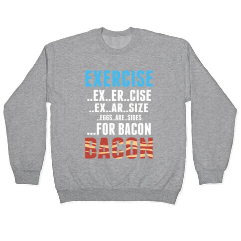 Eggs are Sides for Bacon! (Sweatshirt) Pullover