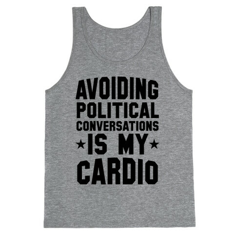 Avoiding Political Conversations Is My Cardio Tank Top