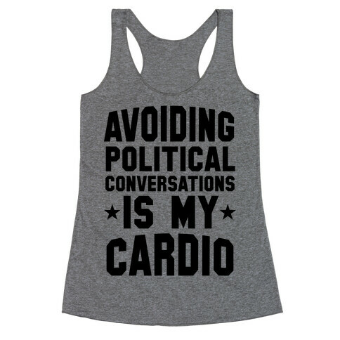 Avoiding Political Conversations Is My Cardio Racerback Tank Top