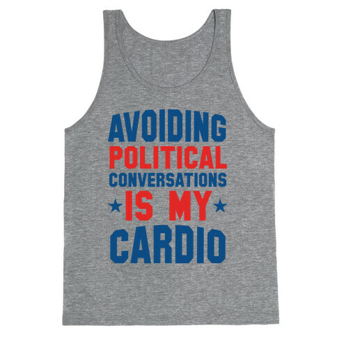 Avoiding Political Conversations Is My Cardio Tank Top