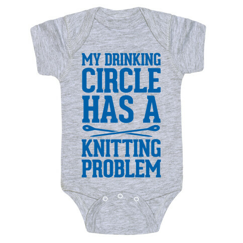 My Drinking Circle Has a Knitting Problem Baby One-Piece