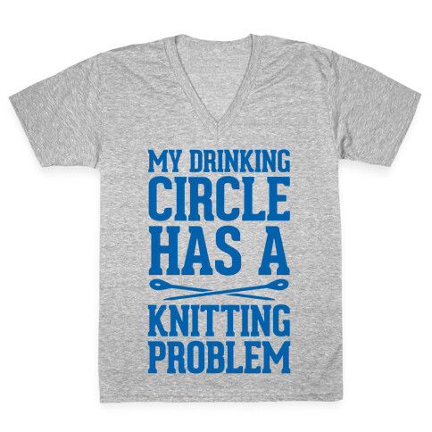My Drinking Circle Has a Knitting Problem V-Neck Tee Shirt