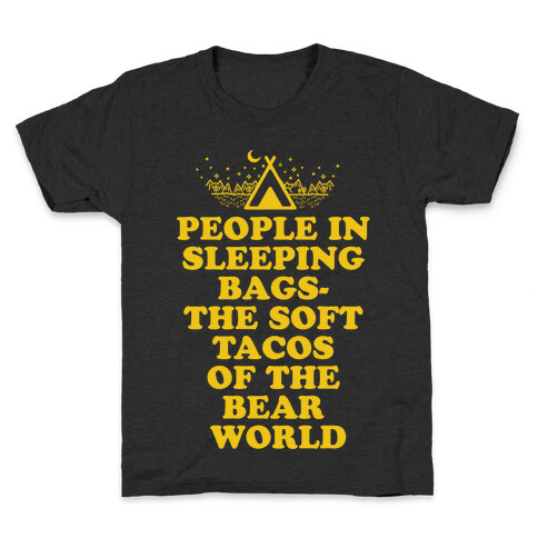 People in Sleeping Bags the Soft Tacos of the Bear World Kids T-Shirt