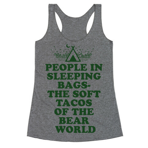 People in Sleeping Bags the Soft Tacos of the Bear World Racerback Tank Top