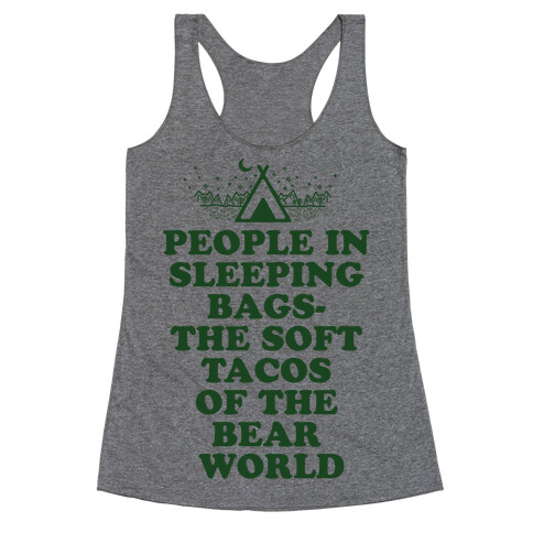 People in Sleeping Bags the Soft Tacos of the Bear World Racerback Tank Top