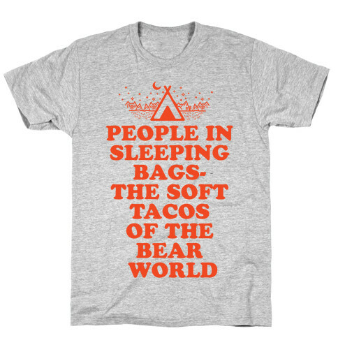 People in Sleeping Bags the Soft Tacos of the Bear World T-Shirt