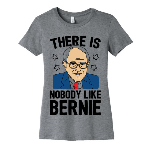 There Is Nobody Like Bernie Womens T-Shirt