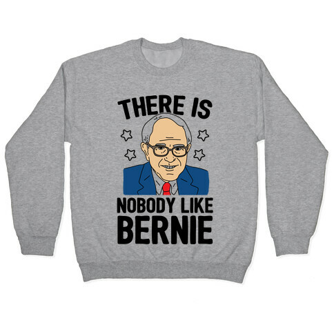 There Is Nobody Like Bernie Pullover