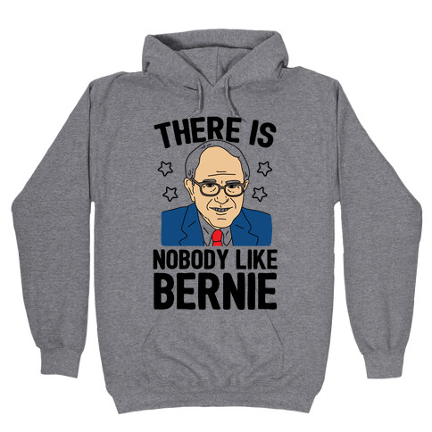 There Is Nobody Like Bernie Hooded Sweatshirt