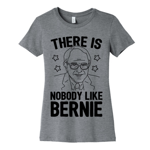 There Is Nobody Like Bernie Womens T-Shirt