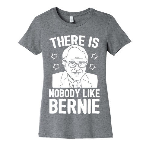 There Is Nobody Like Bernie Womens T-Shirt