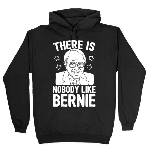 There Is Nobody Like Bernie Hooded Sweatshirt