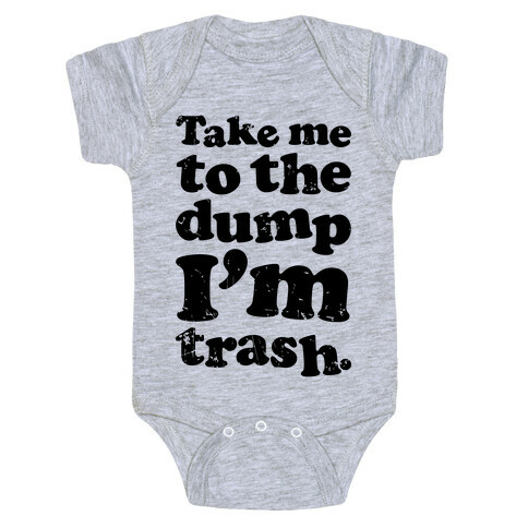 Take Me To The Dump I'm Trash Baby One-Piece