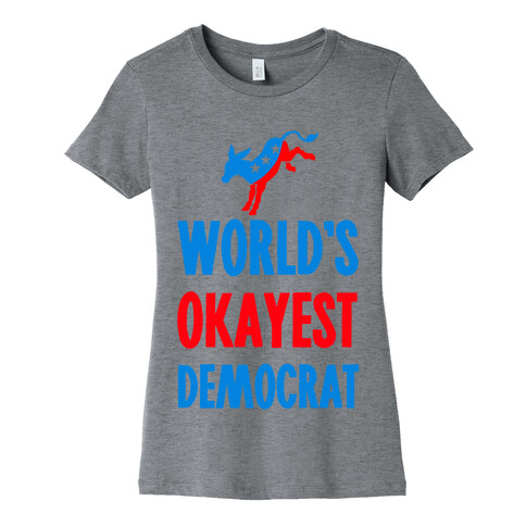 World's Okayest Democrat Womens T-Shirt