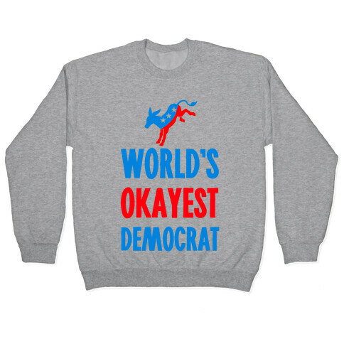 World's Okayest Democrat Pullover