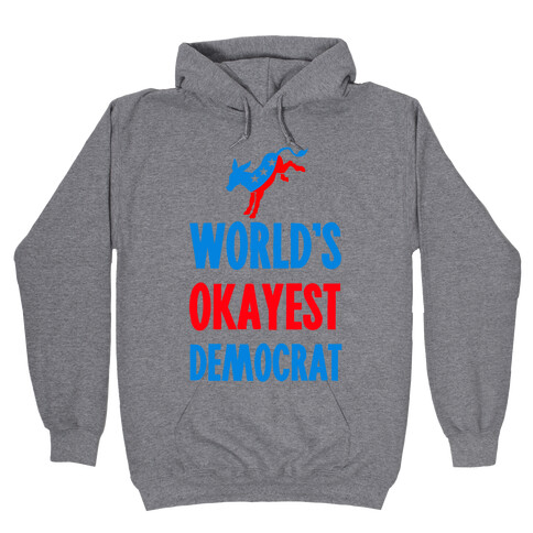 World's Okayest Democrat Hooded Sweatshirt