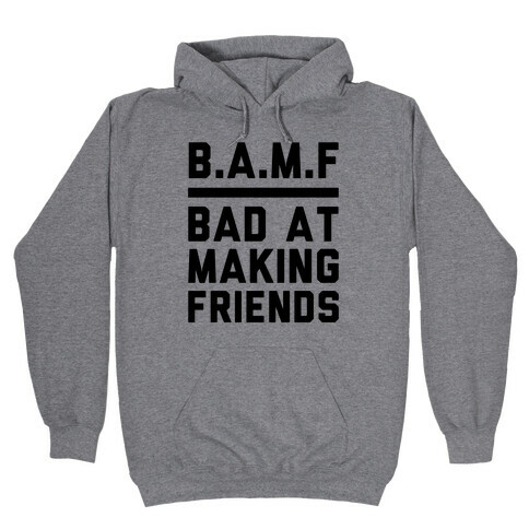 BAMF (Bad At Making Friends) Hooded Sweatshirt