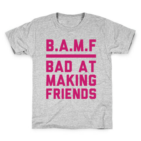 BAMF (Bad At Making Friends) Kids T-Shirt