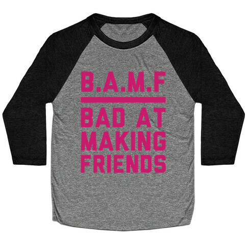 BAMF (Bad At Making Friends) Baseball Tee