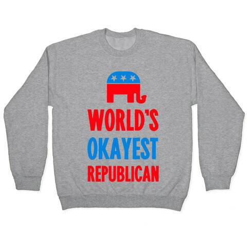 World's Okayest Republican Pullover