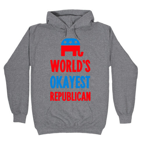 World's Okayest Republican Hooded Sweatshirt