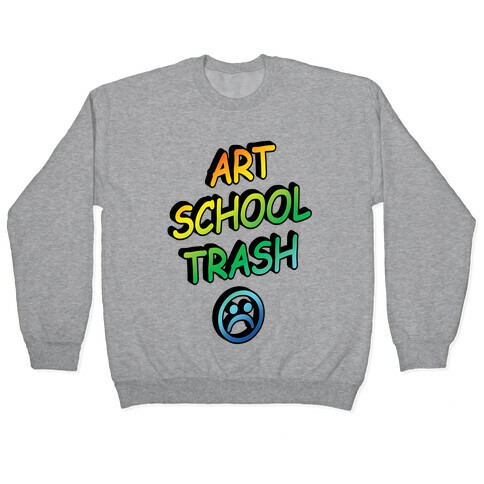 Art School Trash Pullover