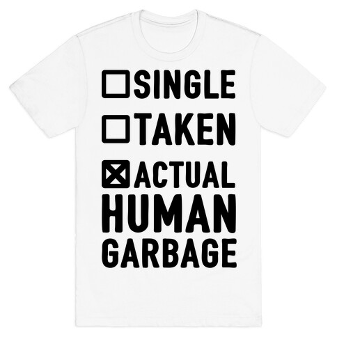 Single Taken Actual Human Garbage T-Shirt