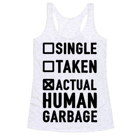 Single Taken Actual Human Garbage Racerback Tank Top