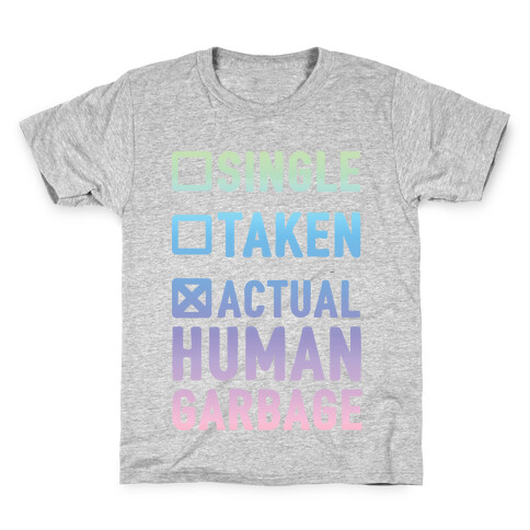 Single Taken Actual Human Garbage Kids T-Shirt