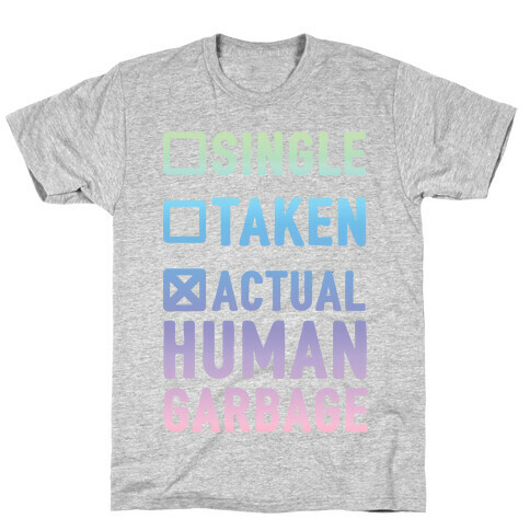 Single Taken Actual Human Garbage T-Shirt