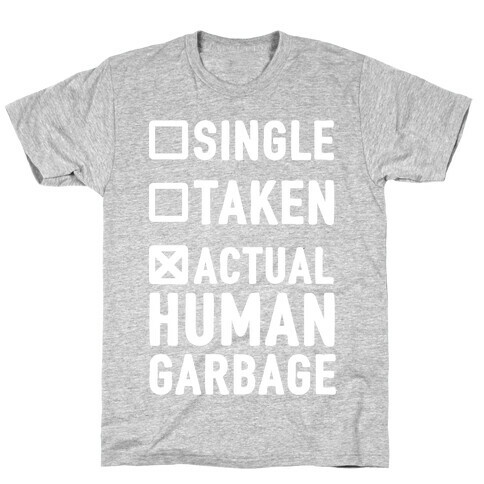 Single Taken Actual Human Garbage T-Shirt