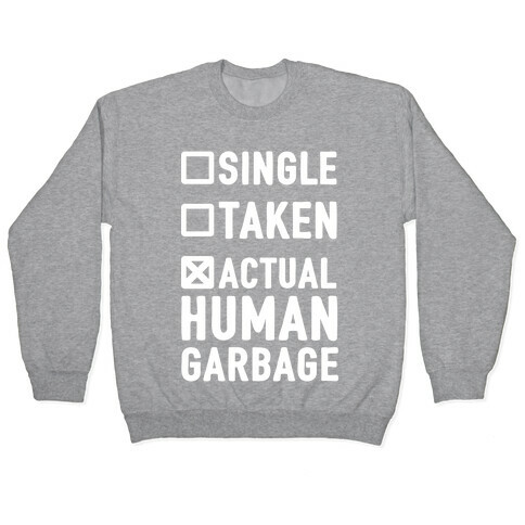 Single Taken Actual Human Garbage Pullover
