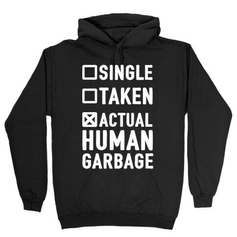 Single Taken Actual Human Garbage Hooded Sweatshirt