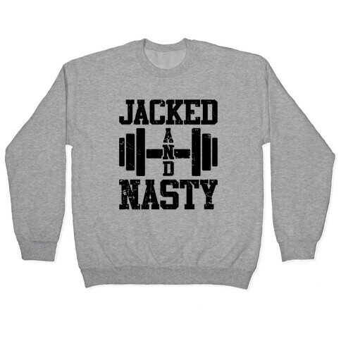 Jacked And Nasty Pullover